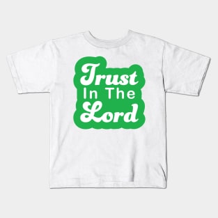 Trust In The Lord Kids T-Shirt